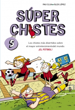 Descargar SUPERCHISTES 5  LOS CHISTES MAS DIVERTIDOS SOBRE EL MAYOR ENTRETENIMIENTO DEL MUNDO: EL FUTBOL