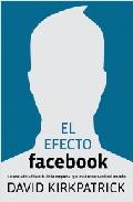 Descargar EL EFECTO FACEBOOK LA VERDADERA HISTORIA DE LA EMPRESA QUE ESTA CONECTANDO EL MUNDO