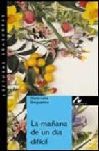Descargar LA MAÑANA DE UN DIA DIFICIL