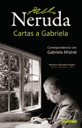 Descargar CARTAS A GABRIELA  CORRESPONDENCIA ESCOGIDA DE PABLO NERUDA Y DELIA DEL CARRILL A GABRIELA MISTRAL (1934-1955)