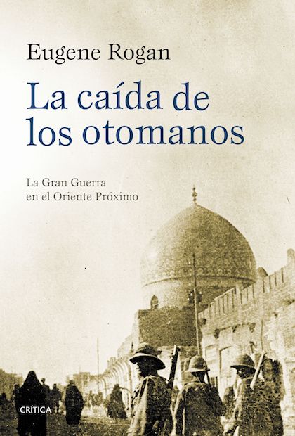 Descargar LA CAIDA DE LOS OTOMANOS LA GRAN GUERRA EN EL ORIENTE PROXIMO