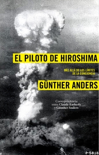 Descargar EL PILOTO DE HIROSHIMA MAS ALLA DE LOS LIMITES DE LA CONCIENCIA CORRESPONDENCIA ENTRE CLAUDE ETHERLY Y GUNTHER ANDERS