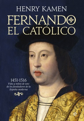 Descargar FERNANDO EL CATOLICO  1451-1516: VIDA Y MITOS DE UNO DE LOS FUNDADORES DE LA ESPAñA MODERNA