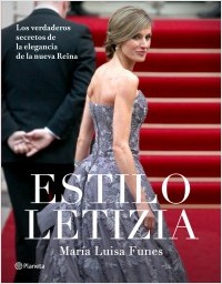 Descargar ESTILO LETIZIA LOS VERDADEROS SECRETOS DE LA ELEGANCIA DE LA NUEVA REINA