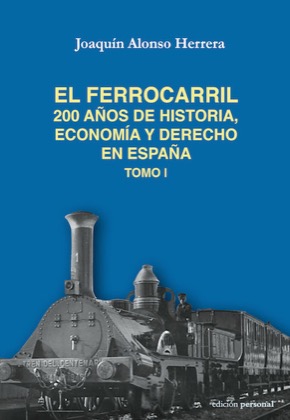 Descargar EL FERROCARRIL  200 AñOS DE HISTORIA  ECONOMIA Y DERECHO EN ESPAñA