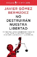 Descargar NO DESTRUIRAN NUESTRA LIBERTAD  DE COMO ESPAñA SE HA CONVERTIDO EN MODELO DE LUCHA CONTRA EL TERRORISMO ISLAMISTA SIN RECORTAR LOS DERECHOS NI LIBERTADES