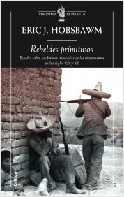 Descargar REBELDES PRIMITIVOS  ESTUDIO SOBRE LAS FORMAS ARCAICAS DE LOS MOVIMIENTOS SOCIALES   