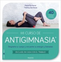 Descargar MI CURSO DE ANTIGIMNASIA® DESPIERTE SU CUERPO Y ENCUENTRE SU ENERGIA Y BIENESTAR