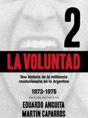Descargar LA VOLUNTAD 2  UNA HISTORIA DE LA MILITANCIA REVOLUCIONARIA EN LA ARGENTINA 1973-1976