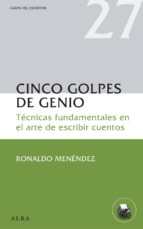 Descargar CINCO GOLPES DE GENIO  TECNICAS FUNDAMENTALES EN EL ARTE DE ESCRIBIR LIBROS