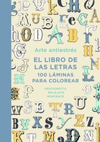 Descargar ARTE ANTIESTRES: EL LIBRO DE LAS LETRAS  100 LAMINAS PARA COLOREAR
