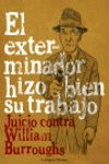 Descargar EL EXTERMINADOR HIZO BIEN SU TRABAJO  JUICIO CONTRA WILLIAM BURROUGHS