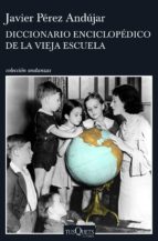 Descargar DICCIONARIO ENCICLOPEDICO DE LA VIEJA ESCUELA