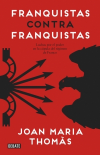 Descargar FRANQUISTAS CONTRA FRANQUISTAS LUCHAS POR EL PODER EN LA CUPULA DEL REGIMEN DE FRANCO