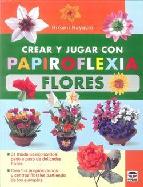 Descargar CREAR Y JUGAR CON PAPIROFLEXIA: FLORES