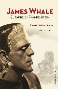 Descargar JAMES WHALE: EL PADRE DE FRANKENSTEIN