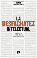 Descargar LA DESFACHATEZ INTELECTUAL  ESCRITORES E INTELECTUALES ANTE LA POLITICA