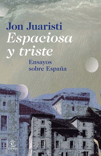 Descargar ESPACIOSA Y TRISTE  ENSAYOS SOBRE ESPAñA