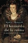Descargar EL BASTARDO DE LA REINA  EL HIJO SECRETO DE ISABEL I