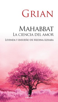 Descargar MAHABBAT: LA CIENCIA DEL AMOR  LEYENDA Y ENSUEñO DE MEDINA AZAHARA