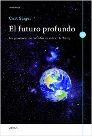 Descargar EL FUTURO PROFUNDO LOS PROXIMOS 100 000 AñOS DE VIDA EN LA TIERRA