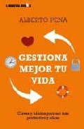 Descargar GESTIONA MEJOR TU VIDA: CLAVES Y HABITOS PARA SER MAS PRODUCTIVO