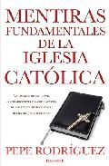Descargar MENTIRAS FUNDAMENTALES DE LA IGLESIA CATOLICA