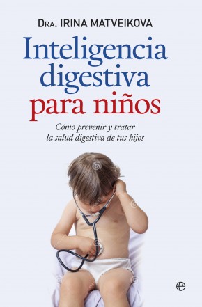 Descargar INTELIGENCIA DIGESTIVA PARA NIÑOS  COMO PREVENIR Y TRATAR LA SALUD DIGESTIVA DE TUS HIJOS