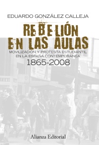 Descargar REBELION EN LAS AULAS MOVILIZACION Y PROTESTA ESTUDIANTIL EN LA ESPAñA CONTEMPORANEA 1865-2008