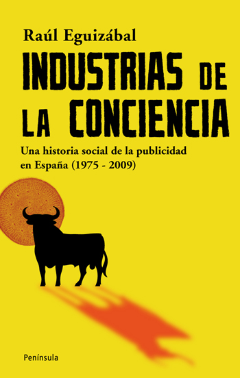 Descargar INDUSTRIAS DE LA CONCIENCIA  UNA HISTORIA SOCIAL DE LA PUBLICIDAD EN ESPAñA (1975-2009)
