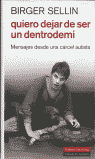 Descargar QUIERO DEJAR DE SER UN DENTRODEMI: MENSAJES DESDE UNA CARCEL AUTISTA