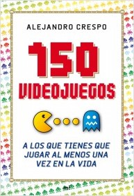 Descargar 150 VIDEOJUEGOS A LOS QUE TIENES QUE JUGAR AL MENOS UNA VEZ EN LA VIDA