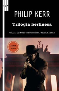Descargar TRILOGIA BERLINESA (BERNIE GUNTHER 1  2 Y 3): VIOLETAS DE MARZO  PALIDO CRIMINAL  REQUIEM ALEMAN