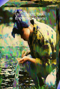 Descargar UN INSTANTE  UNA ETERNIDAD (1ª PARTE)