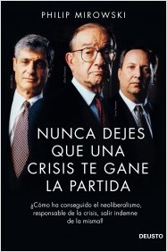 Descargar NUNCA DEJES QUE UNA CRISIS TE GANE LA PARTIDA ¿COMO HA CONSEGUIDO EL NEOLIBERALISMO RESPONSABLE DE LA CRISIS SALIR INDEMNE DE LA MISMA?