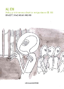 Descargar ALIEN  ASILO Y PRISION EN UNA CARCEL DE INMIGRANTES EN ESTADOS UNIDOS