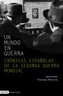 Descargar UN MUNDO EN GUERRA CRONICAS ESPAñOLAS DE LA SEGUNDA GUERRA MUNDIAL