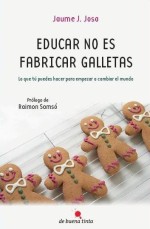 Descargar EDUCAR NO ES FABRICAR GALLETAS  LO QUE TU PUEDES HACER PARA EMPEZAR A CAMBIAR EL MUNDO