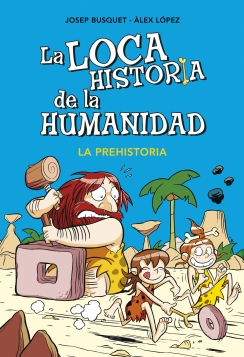 Descargar LA LOCA HISTORIA DE LA HUMANIDAD 1 LA PREHISTORIA