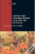 Descargar LEYENDA NEGRA Y LEYENDAS DORADAS EN LA CONQUISTA DE AMERICA