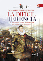 Descargar LA DIFICIL HERENCIA  LAS BATALLAS DE FELIPE III EN DEFENSA DEL LEGADO PATERON 1599-1608