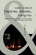 Descargar DISIDENTES  REBELDES  INSURGENTES  RESISTENCIA INDIGENA Y NEGRA EN AMERICA LATINA  ENSAYOS DE HISTORIA TESTIMONIAL