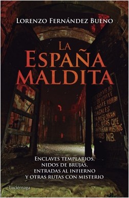 Descargar LA ESPAÑA MALDITA  ENCLAVES TEMPLARIOS  NIDOS DE BRUJAS  ENTRADAS AL INFIERNO Y OTRAS RUTAS CON MISTERIO