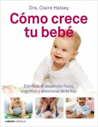 Descargar COMO CRECE TU BEBE ESTIMULA EL DESARROLLO FISICO COGNITIVO Y EMOCIONAL DE TU HIJO