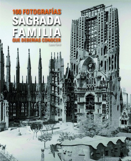 Descargar SAGRADA FAMILIA 100 FOTOGRAFIAS QUE DEBERIAS CONOCER