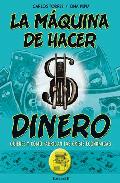 Descargar LA MAQUINA DE HACER DINERO QUIENES Y COMO FABRICAN LAS CRISIS ECONOMICAS