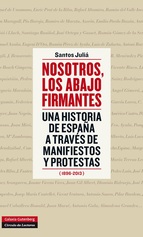 Descargar NOSOTROS  LOS ABAJO FIRMANTES  UNA HISTORIA DE ESPAñA A TRAVES DE MANIFIESTOS Y PROTESTAS (1896-2013)