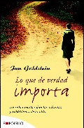 Descargar LO QUE DE VERDAD IMPORTA: UN SABIO RELATO SOBRE LAS INFINITAS POSIBILIDADES DE LA VIDA
