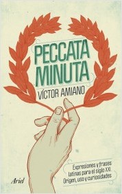 Descargar PECCATA MINUTA  EXPRESIONES Y FRASES LATINAS PARA EL SIGLO XXI  ORIGEN  USO Y CURIOSIDADES