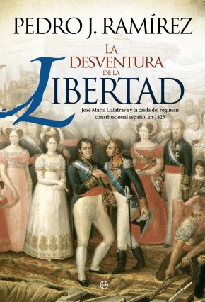 Descargar LA DESVENTURA DE LA LIBERTAD JOSE MARIA CALATRAVA Y LA CAIDA DEL REGIMEN CONSTITUCIONAL ESPAñOL EN 1823